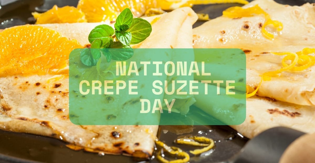 National Crepe Suzette Day the French Sweet Treat With Melody lose-up of crepes topped with orange slices, lemon zest, and a sprig of fresh herbs, with a green overlay displaying "National Crepe Suzette Day