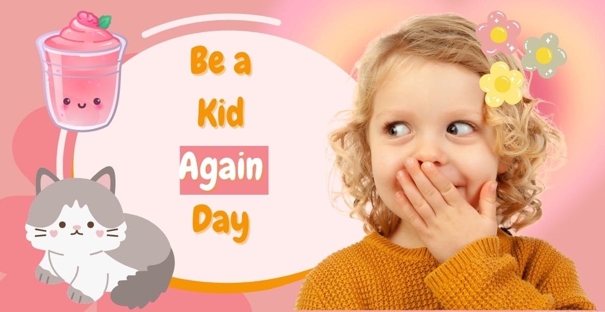 A young girl with curly blonde hair and a orange sweater covering her mouth with her hand, looking to the side. The background is pink with decorative flowers and a cartoon cat and a cute pink dessert with a smiling face. The text says "Be a Kid Again Day" in playful, colorful fonts.