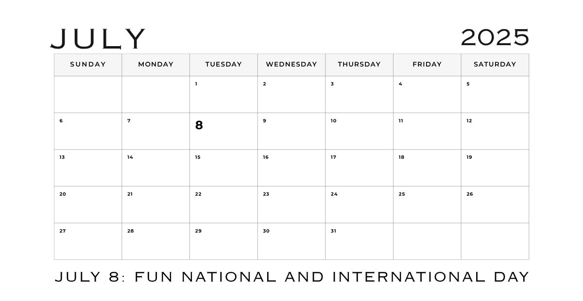 Monthly calendar for July 2025 with a note at the bottom that reads "July 8: Fun National and International Day."