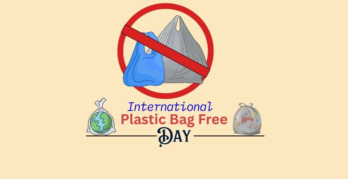 A graphic promoting World Plastic Bag-Free Day features a crossed-out plastic bag at the top, with the text "International Plastic Bag Free Day" beneath it. Two small illustrations of earth and a reusable bag are on either side of the word "Day."