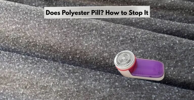 Does Polyester Pill? How to Stop It & Keep Clothes Looking