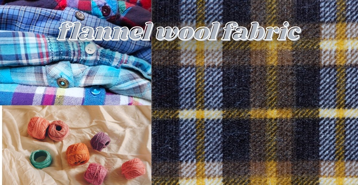 A collage of fabric swatches: blue plaid flannel shirts folded on the left, multicolored yarn balls on a cream fabric in the bottom left, and a close-up of a yellow, navy, and brown plaid wool fabric on the right. Flannel Wool fabric