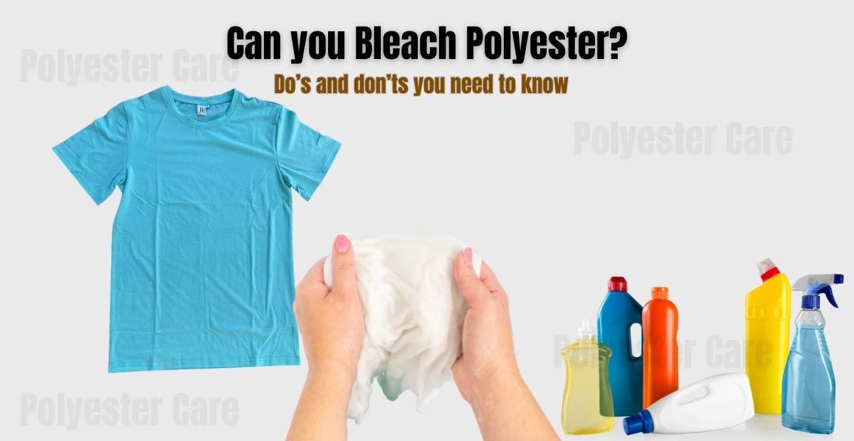 A graphic showing a blue polyester t-shirt, a person holding a white fabric, and several colorful detergent and bleach bottles with the text “Can you Bleach Polyester? Do’s and don’ts you need to know.”