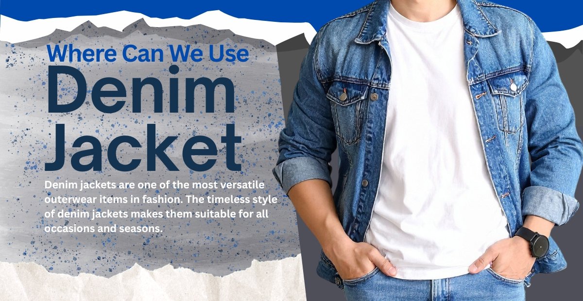 A person wearing a blue denim jacket over a white t-shirt and jeans, standing with hands in pockets. The left side features a bold blue graphic background with torn paper textures and the large text ‘Where Can We Use Denim Jacket’ and a paragraph describing the versatility of denim jackets.