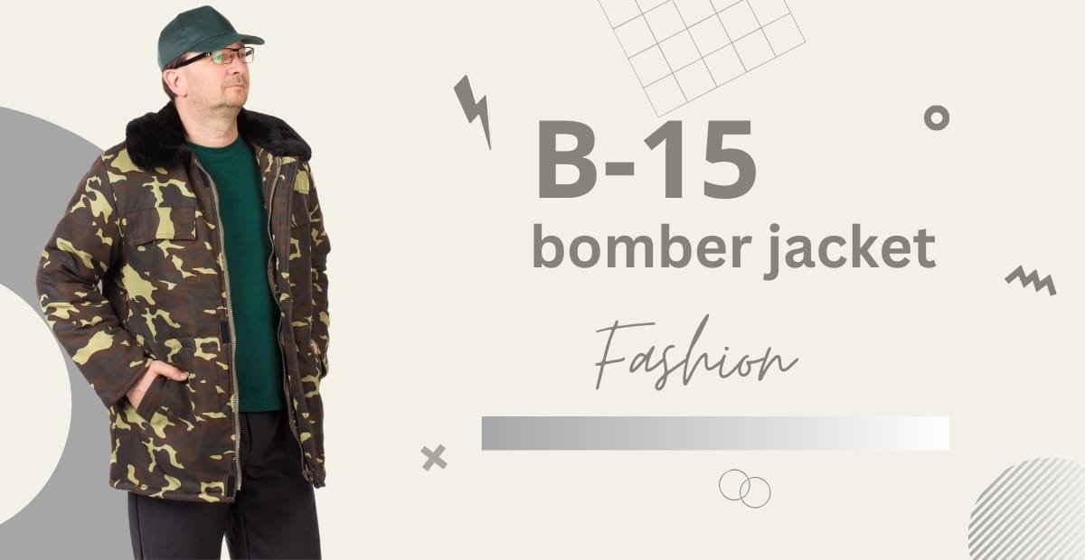 A man wearing a camouflage B-15 bomber jacket with a dark green inner layer and a green cap stands against a light beige background featuring geometric shapes and abstract lines. The text on the right reads “B-15 bomber jacket” followed by the word “Fashion.”