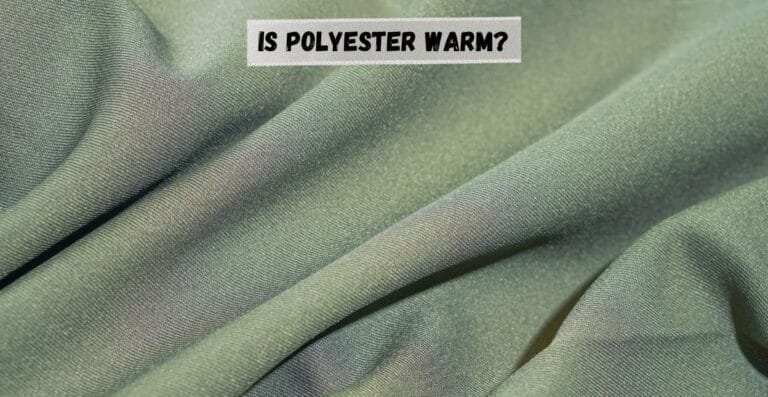 1. Is Polyester Warm? Pros, Cons & Best Uses for This Fabric
