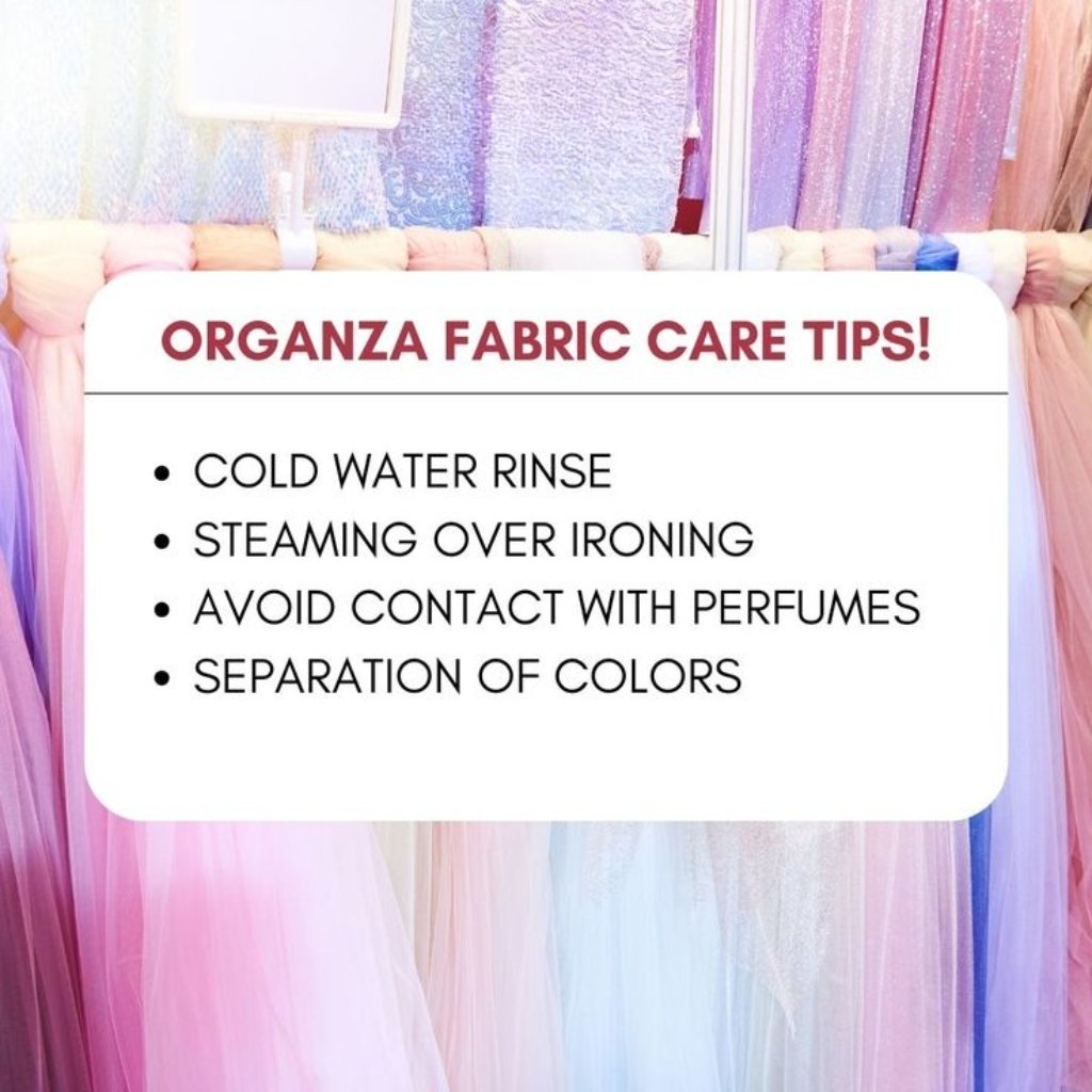 Poster with the heading ‘Organza Fabric Care Tips!’ followed by a list: 1) Cold water rinse, 2) Steaming over ironing, 3) Avoid contact with perfumes, 4) Separation of colors; pastel organza fabrics in the background.