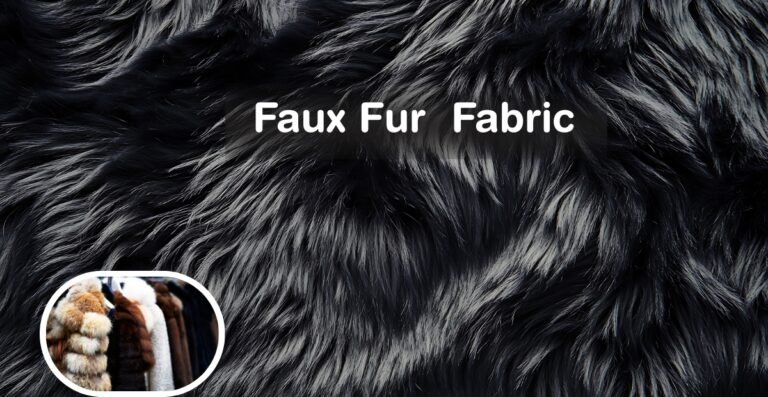 Faux Fur Wool Fabric: Properties, Uses, Benefits, and Care Guide
