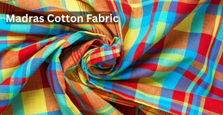 What Is Madras Cotton Fabric? Complete Guide for Beginners