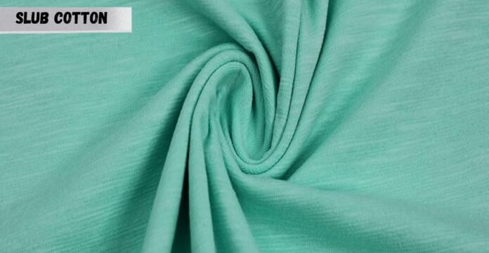 Close-up view of slub cotton fabric with texture. What is slub cotton?