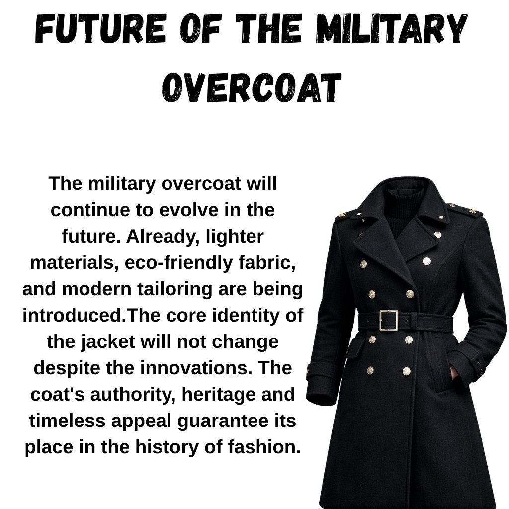 An infographic-style page about the future of the military overcoat. On the left, a large block of black text describes ongoing innovations in lighter materials, eco-friendly fabric, and modern tailoring, and the coat’s enduring authority and heritage. On the right, a black double-breasted military overcoat with gold buttons is displayed.

