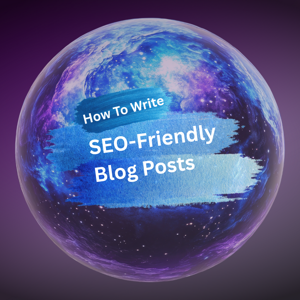 A colorful circular planet-like globe with blue and purple hues. The words 'How To Write SEO-Friendly Blog Posts' are written in white on blue brush-stroke banners across the surface.
