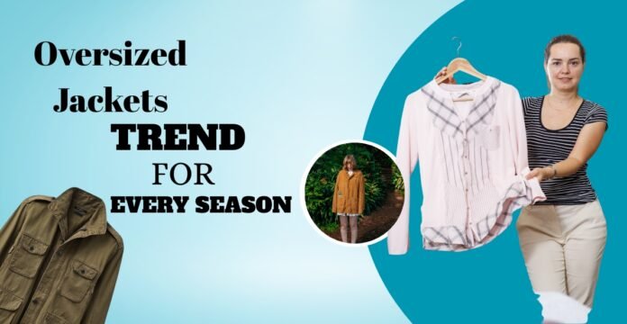 A fashion banner showing oversized jackets and a person holding a pink shirt on the right, with a circular image of a brown jacket in the center. Bold black text on a blue gradient background reads 'Oversized Jackets Trend for Every Season. Oversized Track Jackets