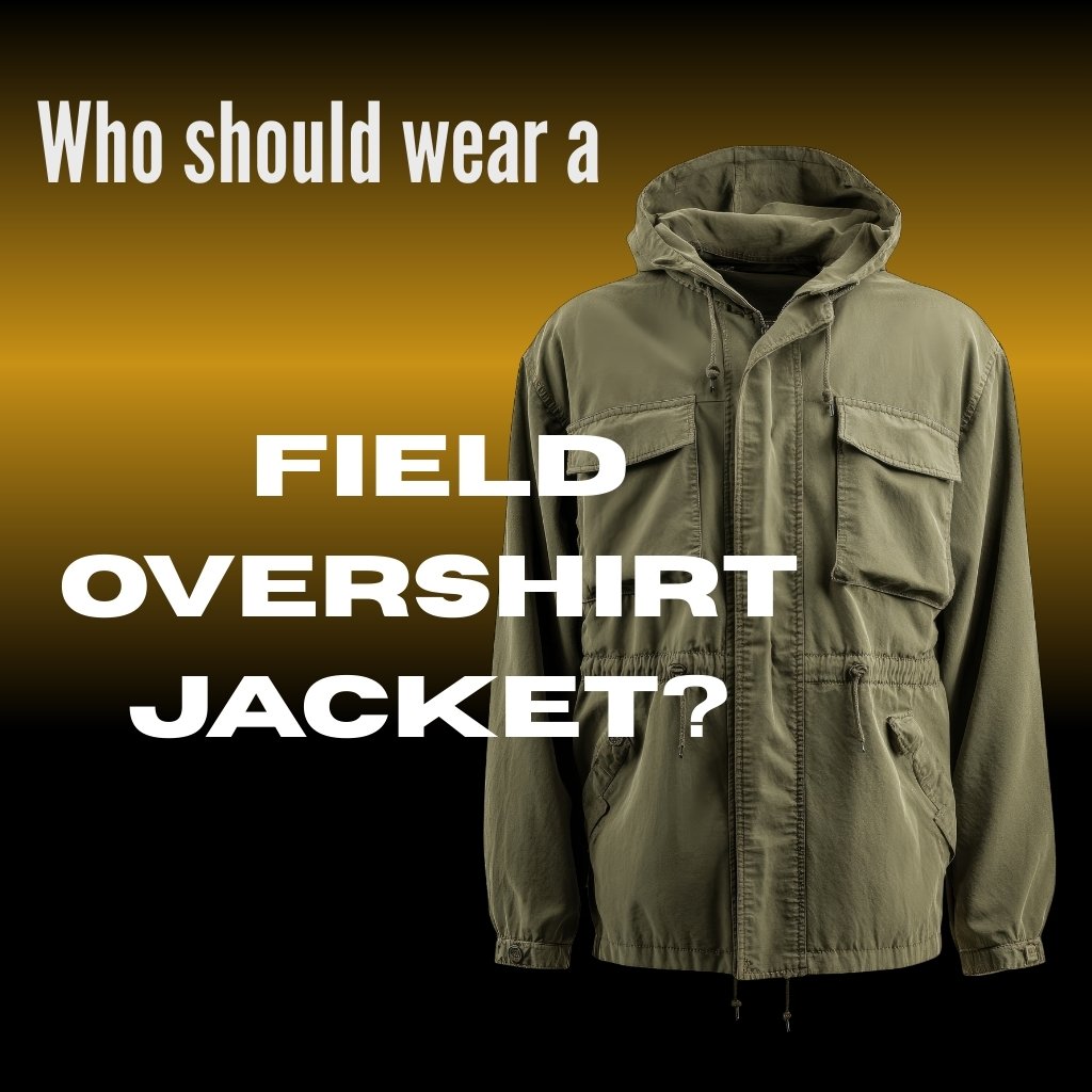 Olive field overshirt jacket on a gradient dark-to-gold background, with bold white text asking 'Who should wear a FIELD OVERSHIRT JACKET?