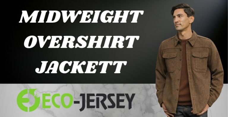 The Ultimate Guide to Midweight Overshirt Jackets
