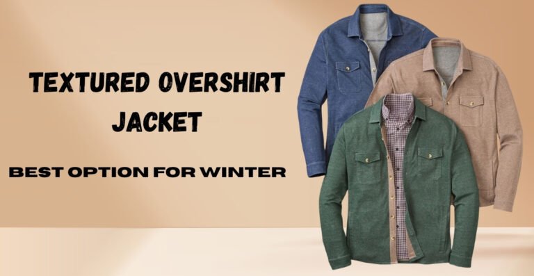 Textured Overshirt Jacket: A Stylish Layer for Every Season