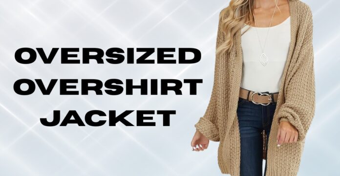 Person wearing a beige oversized knitted cardigan over a white top and jeans, with bold black text reading ‘OVERSIZED OVERSHIRT JACKET’ on a light geometric background.