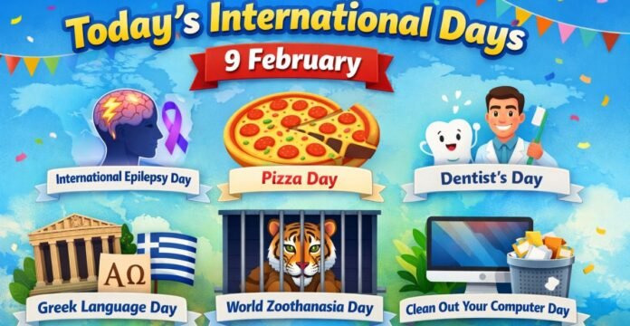 Colorful poster for Today’s International Days on February 9, featuring a blue map-like background with confetti. Illustrations include a brain with a lightning bolt and purple ribbon for International Epilepsy Day, a pizza for Pizza Day, a dentist with a toothbrush for Dentist’s Day, a Greek temple with Alpha and Omega for Greek Language Day, a tiger behind bars for World Zoothanasia Day, and a computer with a trash can for Clean Out Your Computer Day. Today’s International Days