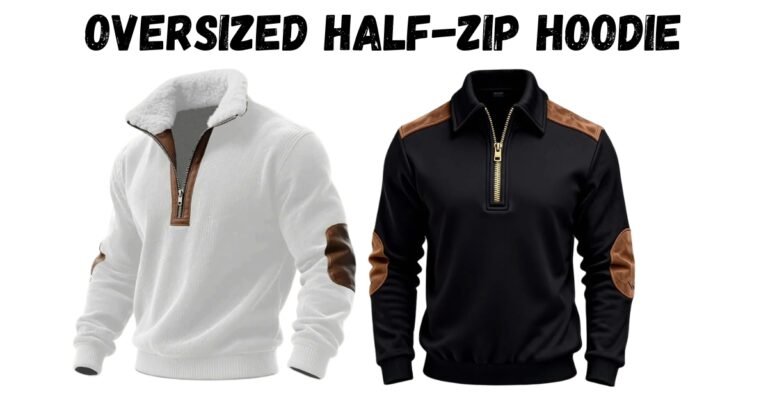 Oversized Half-Zip Hoodie: Comfort, Style & Streetwear Guide