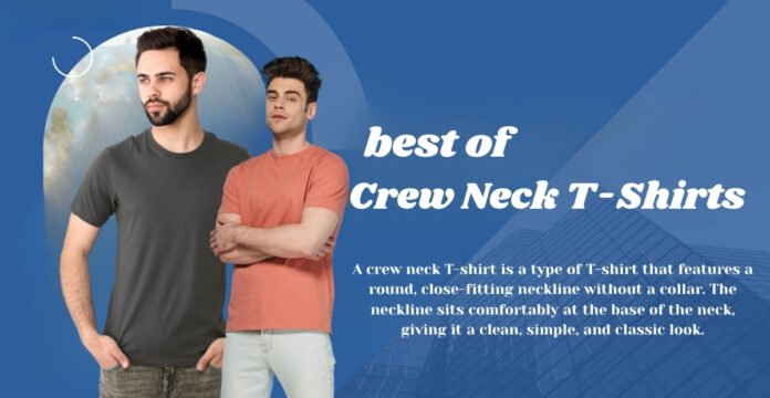 Promotional banner showing two men wearing crew neck T-shirts (dark gray and coral), with text reading “best of Crew Neck T-Shirts” and a short description of the style.