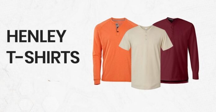 Henley T-shirts in orange, cream, and burgundy displayed on a promotional banner.