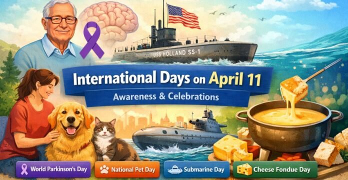 International Days on April 11 awareness and celebrations banner featuring a purple ribbon, a U.S. flag and submarine ship, a dog and cat, a bowl of cheese fondue, and a list of themed day labels: World Parkinson’s Day, National Pet Day, Submarine Day, and Cheese Fondue Day. April 11