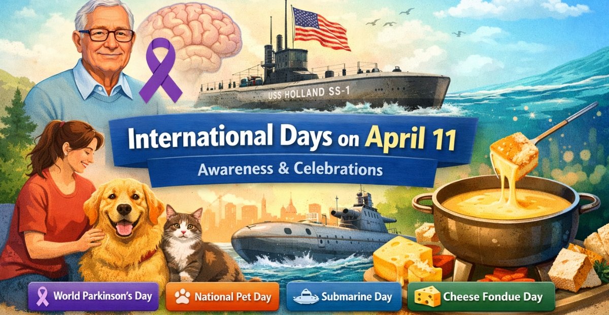 International Days on April 11: Awareness & Celebrations International Days on April 11 awareness and celebrations banner featuring a purple ribbon, a U.S. flag and submarine ship, a dog and cat, a bowl of cheese fondue, and a list of themed day labels: World Parkinson’s Day, National Pet Day, Submarine Day, and Cheese Fondue Day. April 11